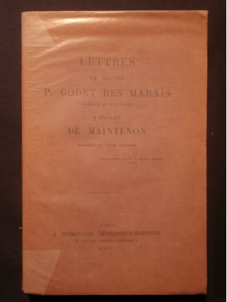 Lettres de messire P. Godet des Marais, évêque de Chartres à madame de Maintenon