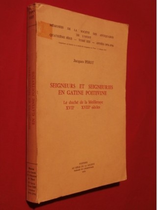 Seigneurs et seigneuries en Gatine poitevine, le duché de la Meilleraye, XVIIe-XVIIIe siécles