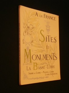 Sites et monuments, la Basse Loire, Indre et Loire, Maine et Loire, Loire Inférieure