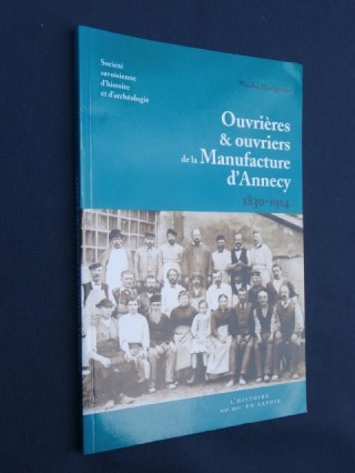 Ouvrières et ouvriers de la manufacture d'Annecy (1830-1914)