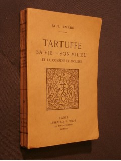 Tartuffe, sa vie, son milieu et la comédie de Molière