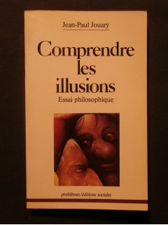 Comprendre les illusions, essai philosophique