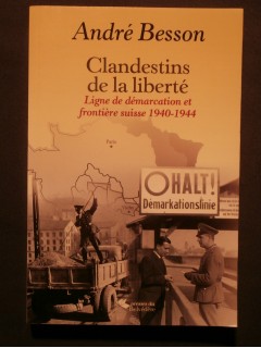 Clandestins de la liberté, ligne de démarcation et frontière suisse 1940-1944