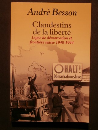 Clandestins de la liberté, ligne de démarcation et frontière suisse 1940-1944