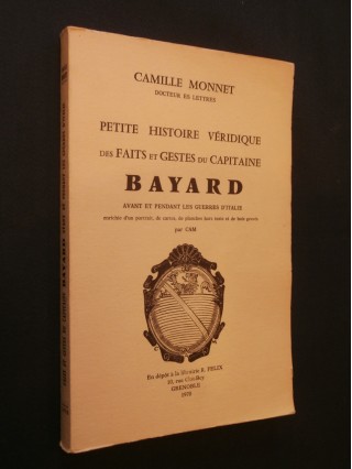 Petite histoire véridique des faits et gestes du capitaine Bayard, avant et pendant les guerres d'Italie