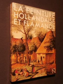 La peinture hollandaise et flamande