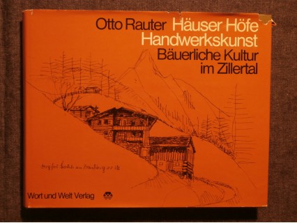 Häuser, Höfe, Handwerkskunst Bäuerliche Kultur im Zillertal