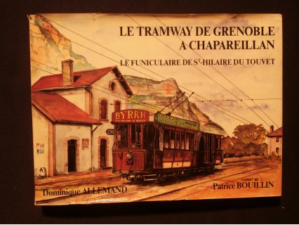 Le tramway de Grenoble à Chapareillan, le funiculaire de Saint Hilaire du Touvet