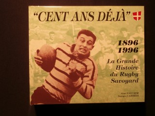 Cent ans déjà, 1896-1996, la grande histoire du rugby savoyard