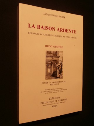 La raison ardente, religion naturelle et raison au XVIIe siècle