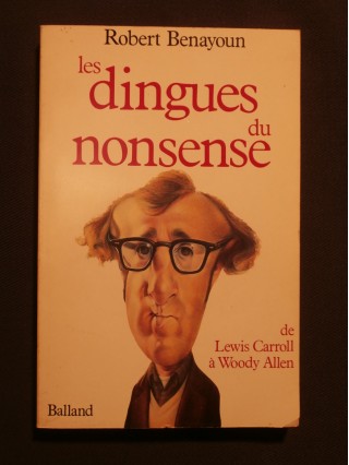 Les dingues du non sense de Lewis Carroll à Woody Allen