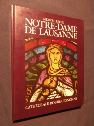 Merveilleuse notre dame de Lausanne, cathédrale bourguignonne