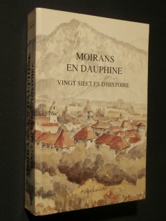 Moirans en Dauphiné, vingt siècle d'histoire