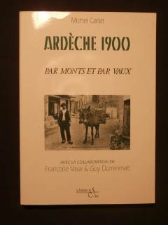 Ardèche 1900, par monts et par vaux