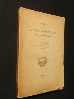 Notice sur l'arsenal royal de Paris jusqu'à la mort de Henry IV