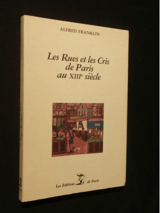 Les rues et les cris de Paris au XIIIe siècle