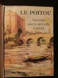 Le Poitou, Vendée, Deux Sèvre, Vienne