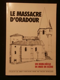Le massacre d'Oradour, un demi siècle de mise en scène