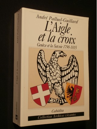 L'aigle et la croix, Genève et la Savoie 1798-1815
