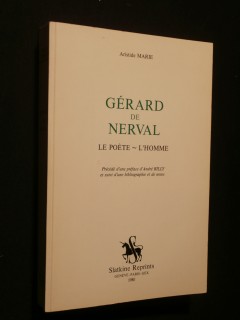 Gerard de Nerval, le poète, l'homme