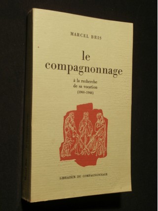 Le compagnonnage à la recherche de sa vocation (1900-1946)