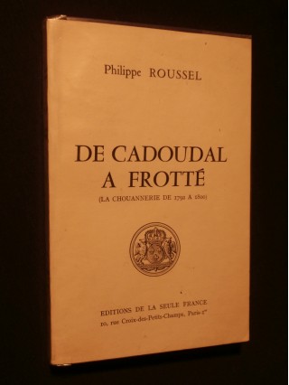 De cadoudal à Frotté, la chouannerie de 1792 à 1800