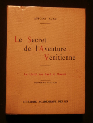 Le secret de l'aventure vénitienne, la vérité sur Georges Sand et Musset