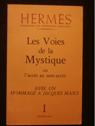 Les voies de la Mystique ou l'accés au sans accés, tome 1