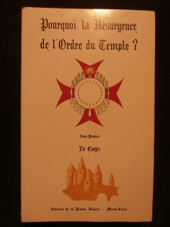 Pourquoi la résurgence de l'odre du Temple? tome 1