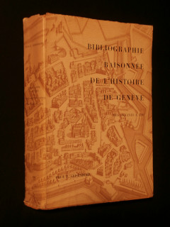 Bibliographie raisonnée de l'histoire de Genève, des origines à 1798