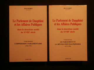 Le parlement de Dauphiné et les affaires publiques dans la deuxième moitié du XVIIIe siècle, 2 tomes