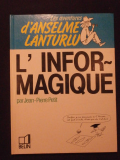 Les aventures d'Anselme Lanturlu, L'informagique